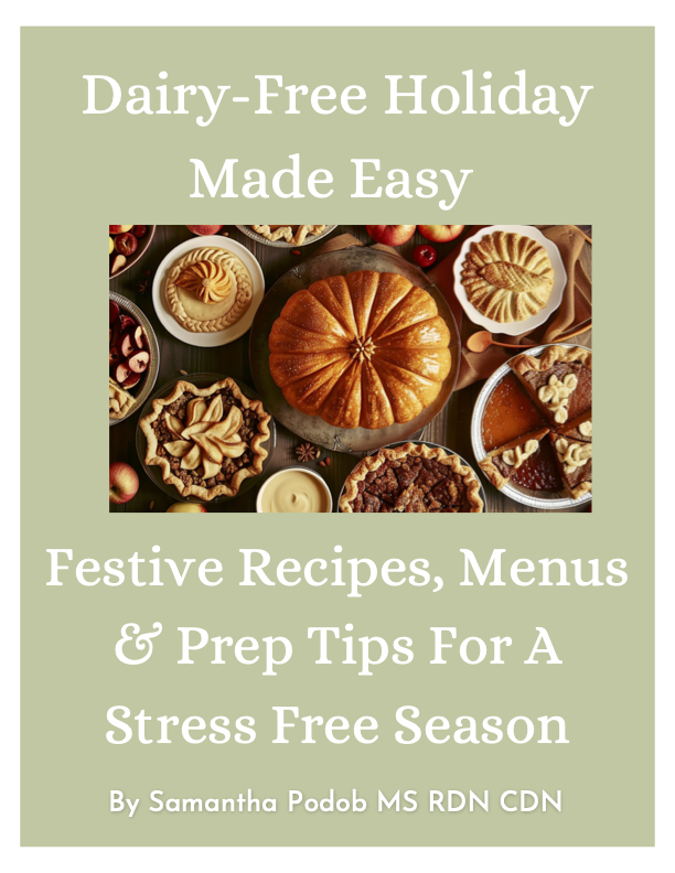 eBook: Dairy-Free Holiday Made Easy: Festive Recipes, Menus & Prep Tips for a Stress-Free Season by Samantha Podob MS, RD, CDN
